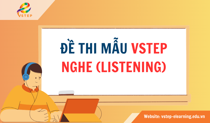 Đề thi mẫu VSTEP Nghe (Listening)