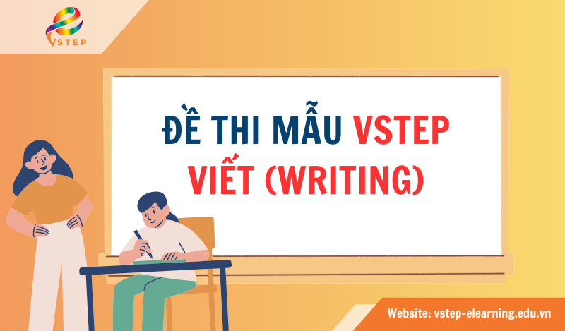 Đề thi mẫu VSTEP Viết (Writing)