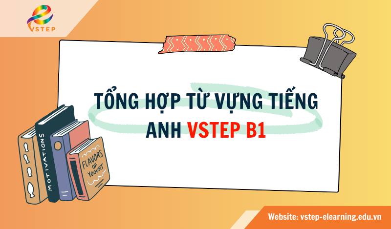 Từ vựng tiếng Anh VSTEP B1