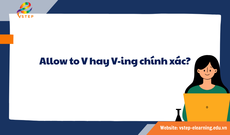 Allow to V hay V-ing chính xác?