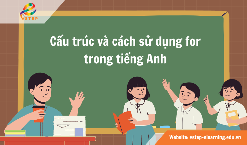 Cấu trúc và cách sử dụng for trong tiếng Anh