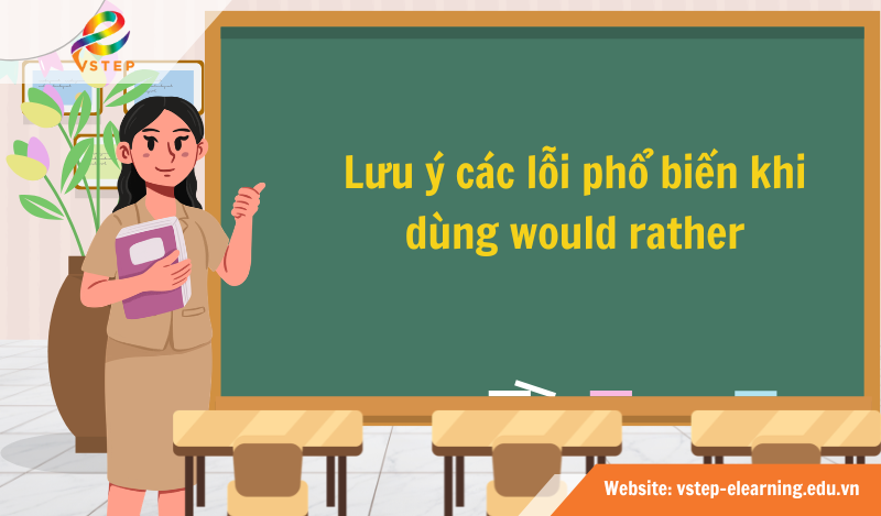 Lưu ý các lỗi phổ biến khi dùng would rather