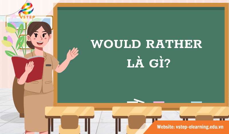 Tìm hiểu would rather là gì?